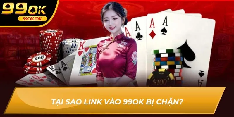 Tại sao link vào 99OK bị chặn?