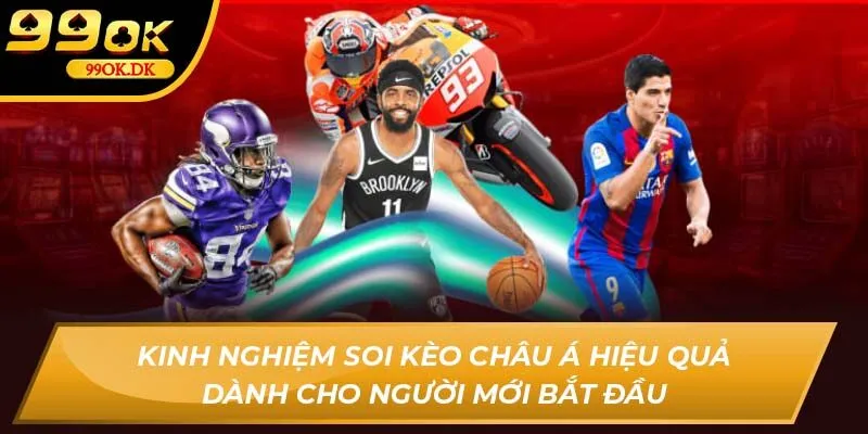 Kinh nghiệm soi kèo châu Á hiệu quả dành cho người mới bắt đầu