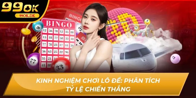Kinh nghiệm chơi lô đề: Phân tích tỷ lệ chiến thắng